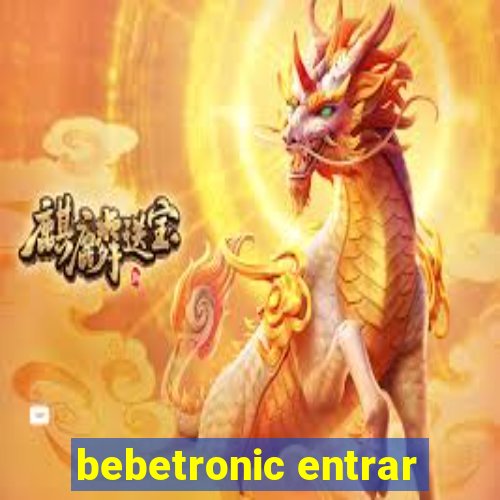 bebetronic entrar